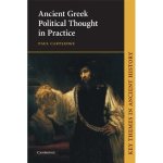 Ancient Greek Political Thought in Practice Key Themes in Ancient History