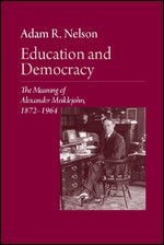 Education And Democracy: The Meaning Of Alexander Meiklejohn, 1872-1964